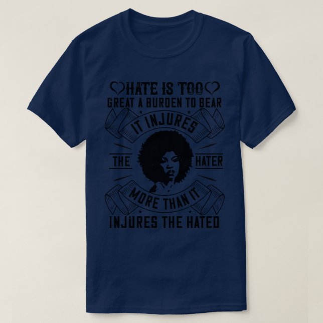BLM Hate is too great a burden to bear 2 T-Shirt (Design Front)
