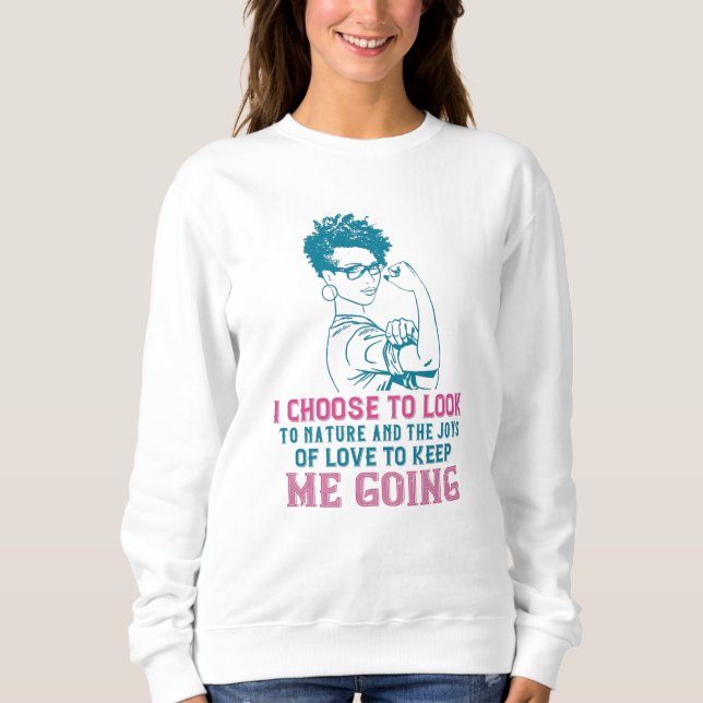 BLM - Love And Nature Keep Me Going Sweatshirt (Front)