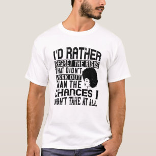 BLM - Prefer the chances to regret risks T-Shirt