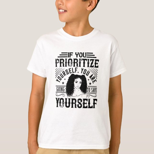 BLM - Prioritise yourself save yourself T-Shirt (Front)