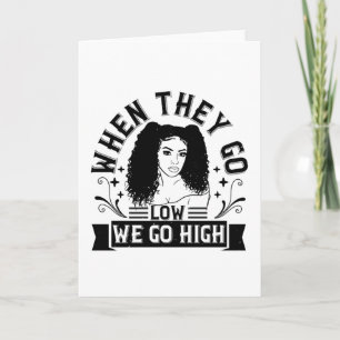 BLM - When they go low we go high Card