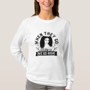 BLM - When they go low we go high T-Shirt