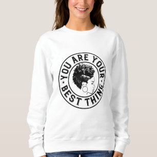 BLM - You are your best thing Sweatshirt