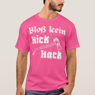 Blo Kein Hickhack Holzhacker Axt Holzfller T-Shirt
