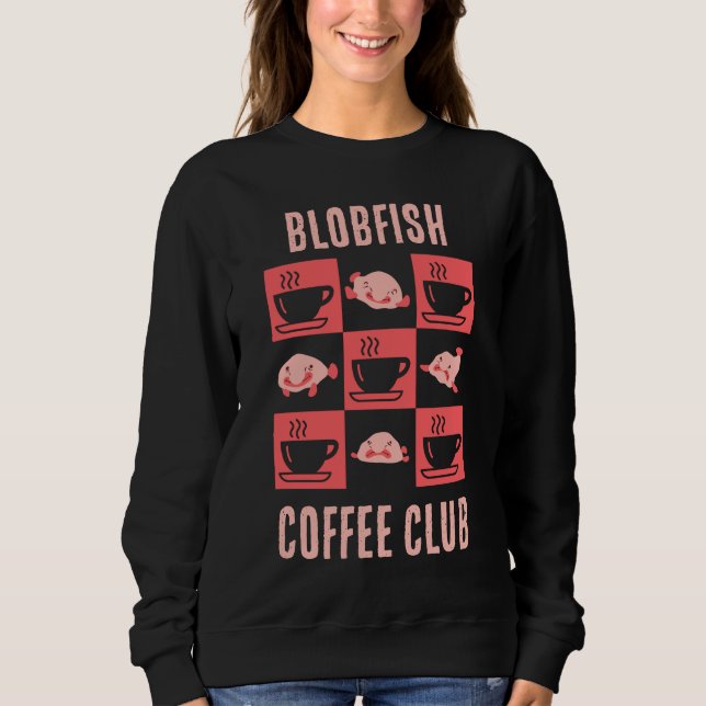 BLOBFISH COFFEE CLUB Fun Custom Text Sweatshirt (Front)
