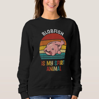 Blobfish Is My Spirit Animal Blobfish Sweatshirt