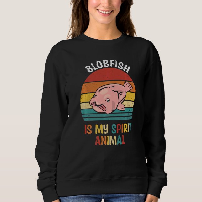 Blobfish Is My Spirit Animal Blobfish Sweatshirt (Front)