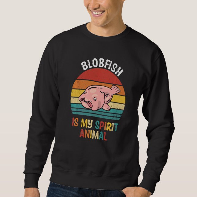Blobfish Is My Spirit Animal Blobfish Sweatshirt (Front)