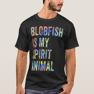 Blobfish Is My Spirit Animal Tie Dye T-Shirt