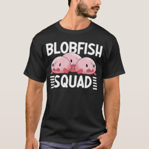 Blobfish Squad Blobfish  Blowfish Sea Creature T-Shirt