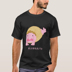 Blobritto Blobfish Burrito Pun - Funny Fish T-Shirt