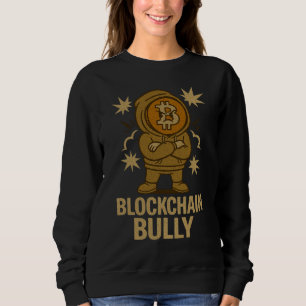 Blockchain Bully™ Bitcoin Crypto for Web3 Warriors Sweatshirt