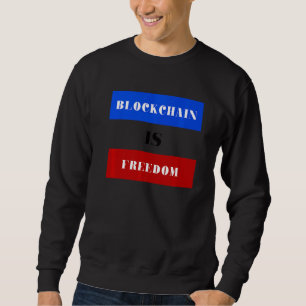 Blockchain Is Freedom Sweatshirt