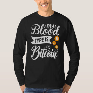 Blockchain My Blood Type Is Bitcoin Cryptocurrency T-Shirt