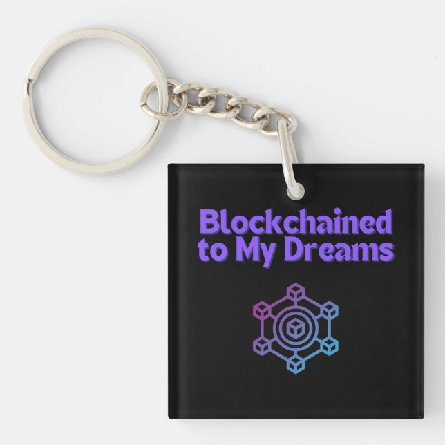 Blockchained To My Dreams Key Ring (Front)