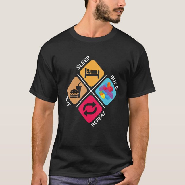 Blocks Building  ideas  Sleep Eat Build Repeat T-Shirt (Front)