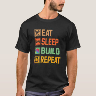 Blocks Building  Ideas  Sleep Eat Build Repeat T-Shirt