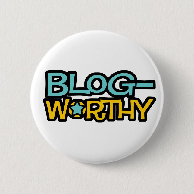 Blog Worthy Button (Front)
