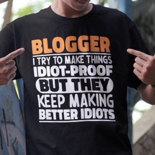 Blogger I Try To Make Things Funny Sayings Cool T-Shirt
