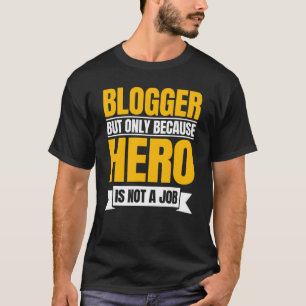 Blogger Writer Publisher Blog Content Creator Blog T-Shirt