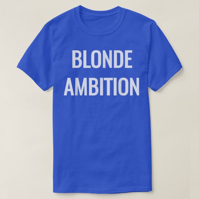 Blonde Ambition Flair Novelty Statement s  T-Shirt (Design Front)