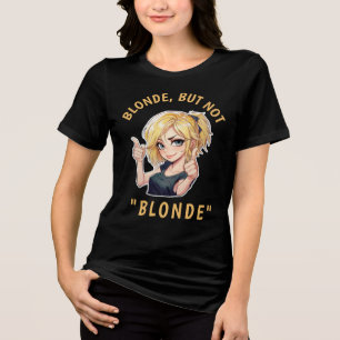 Blonde, but not "BLONDE" Tri-Blend Shirt