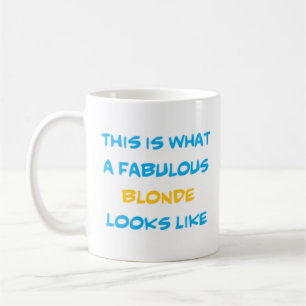 blonde, fabulous coffee mug