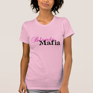 Blonde Mafia! - Tee Shirt