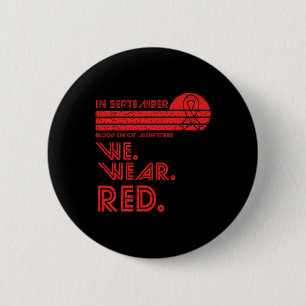 Blood Cancer Awareness Month in September we wear  6 Cm Round Badge