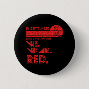 Blood Cancer Awareness Month In September We Wear  6 Cm Round Badge