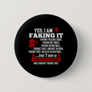 Blood Cancer Awareness - Yes I Am Faking it Red Ri 6 Cm Round Badge