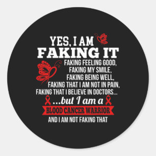 Blood Cancer Awareness - Yes I Am Faking it Red Ri Classic Round Sticker