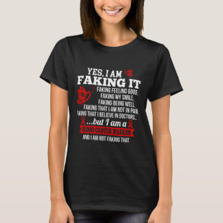 Blood Cancer Awareness - Yes I Am Faking it Red Ri T-Shirt