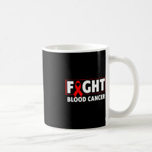 Blood Cancer  - Fight Blood Cancer Awareness  Coffee Mug