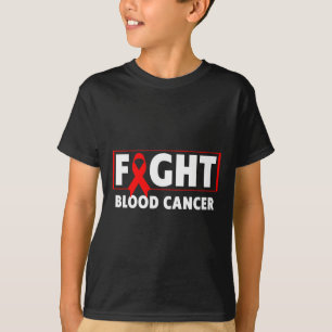 Blood Cancer - Fight Blood Cancer Awareness T-Shirt