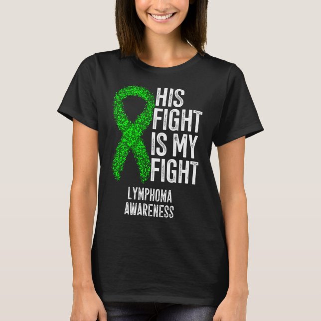 Blood Cancer His Fight Is My Fight Lymphoma Awaren T-Shirt (Front)