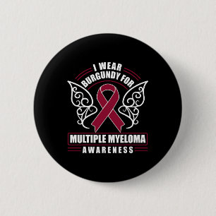 Blood Cancer I Wear Burgundy For Multiple Myeloma  6 Cm Round Badge