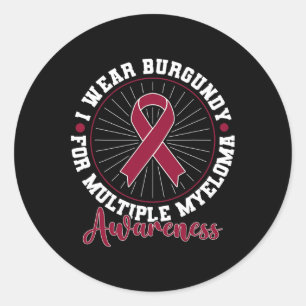 Blood Cancer I Wear Burgundy For Multiple Myeloma  Classic Round Sticker