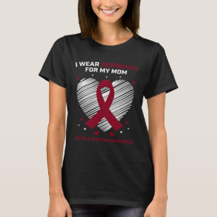 Blood Cancer I Wear Burgundy Mum Multiple Myeloma  T-Shirt
