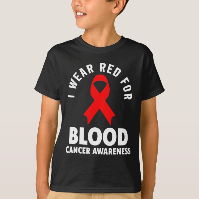 Blood Cancer  - I Wear Red For Blood Cancer Awaren T-Shirt (Front)