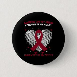 Blood Cancer In Memory Of Friend Multiple Myeloma 6 Cm Round Badge