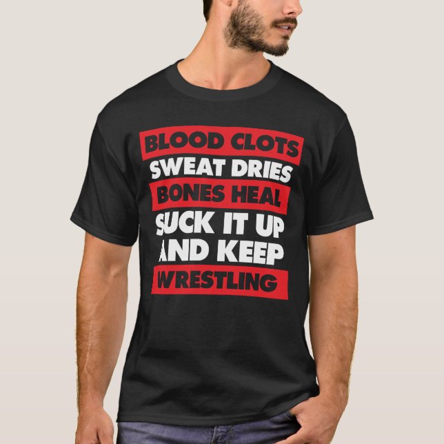 Blood Clots Bones Heal Keep Wrestling Workout T-Shirt (Front)