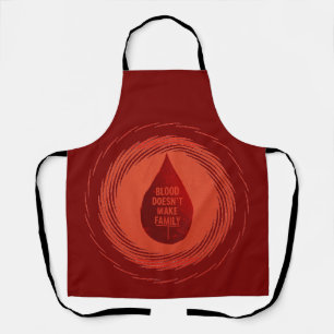 Blood Doesn't Make Family Apron