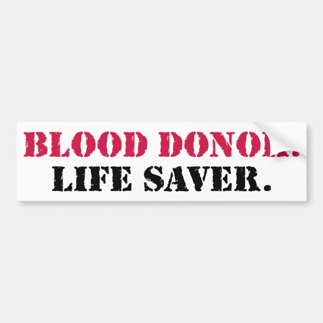 Blood Donor. Life Saver. Bumper Sticker (Front)