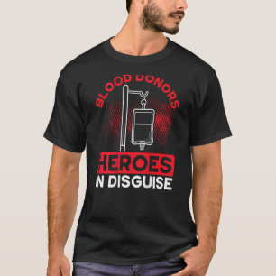 Blood Donors Heroes In Disguise Backprint Blood Do T-Shirt