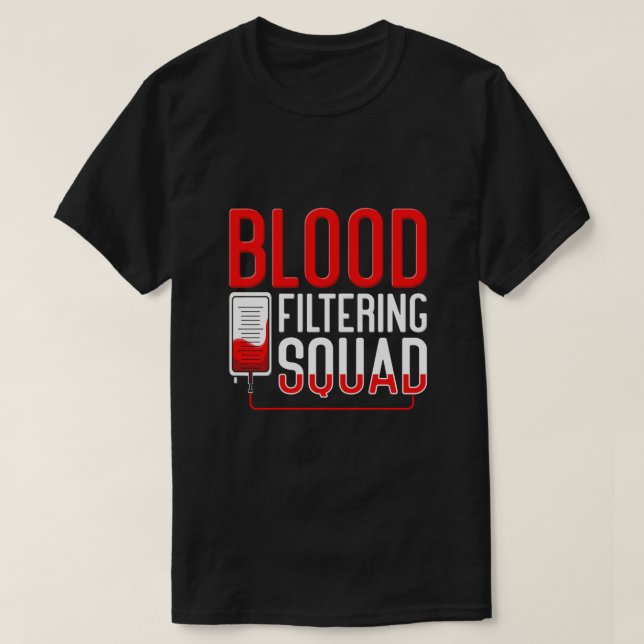 Blood Filtering Squad Dialysis Nurse T-Shirt (Design Front)