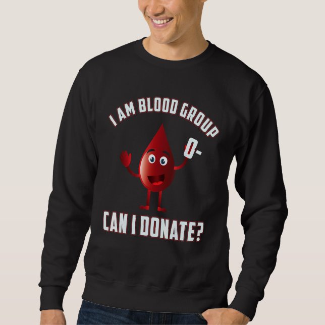 Blood Group 0 Negative Blood Donation Day Life Sav Sweatshirt (Front)