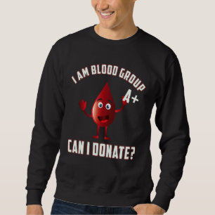 Blood Group A Positive Blood Donation Day Life Sav Sweatshirt