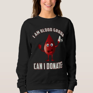 Blood Group A Positive Blood Donation Day Life Sav Sweatshirt