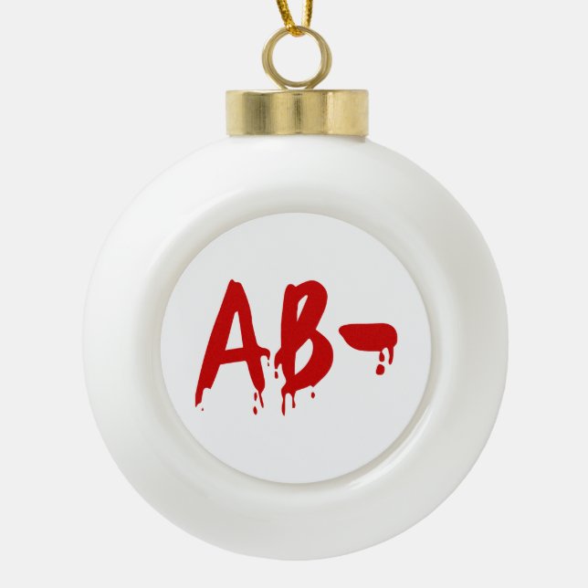 Blood Group AB- Negative #Horror Hospital Ceramic Ball Christmas Ornament (Front)